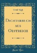 Dichterbuch aus Oestreich (Classic Reprint)
