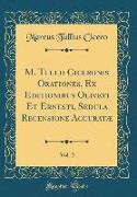 M. Tullii Ciceronis Orationes, Ex Editionibus Oliveti Et Ernesti, Sedula Recensione Accuratæ, Vol. 2 (Classic Reprint)