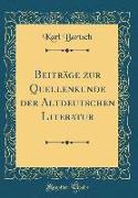 Beiträge zur Quellenkunde der Altdeutschen Literatur (Classic Reprint)