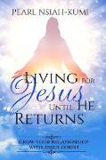 Living for Jesus Until He Returns
