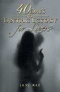 40 Days to Tantric Ecstasy for Lovers