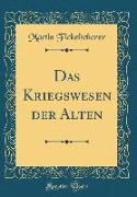 Das Kriegswesen der Alten (Classic Reprint)