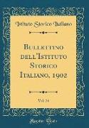 Bullettino dell'Istituto Storico Italiano, 1902, Vol. 24 (Classic Reprint)