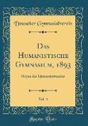 Das Humanistische Gymnasium, 1893, Vol. 4