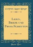 Leben, Briefe und Prosa-Schriften (Classic Reprint)