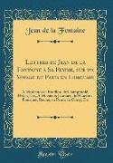 Lettres de Jean de la Fontaine à Sa Femme, sur un Voyage de Paris en Limousin