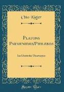 Platons Parmenides/Philebos: Ins Deutsche Übertragen (Classic Reprint)