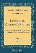 Lettres de Ciceron À Atticus, Vol. 2: Avec Des Remarques, Et Le Texte Latin de l'Edition de Grævius (Classic Reprint)