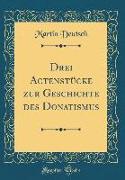 Drei Actenstücke zur Geschichte des Donatismus (Classic Reprint)