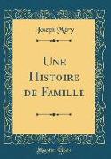 Une Histoire de Famille (Classic Reprint)