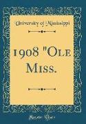 1908 "Ole Miss. (Classic Reprint)