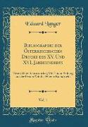 Bibliographie der Österreichischen Drucke des XV. Und XVI. Jahrhunderts, Vol. 1