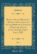 Essais Sur Les Moeurs Et L'Esprit Des Nations, Et Sur Les Principaux Faits de L'Histoire, Depuis Charlemagne Jusqu'à Louis XIII, Vol. 2 (Classic Repri