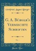 G. A. Bürger's Vermischte Schriften, Vol. 1 (Classic Reprint)