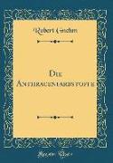 Die Anthracenfarbstoffe (Classic Reprint)