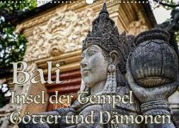 Bali - Insel der Tempel, Götter und Dämonen (Wandkalender 2017 DIN A3 quer)