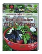 Landleben: Köstlich kochen mit Kräutern