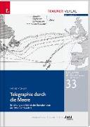 Telegraphie durch die Meere, Schriftenreihe Geschichte der Naturwissenschaften und der Technik, Bd. 33
