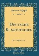 Deutsche Kunststudien (Classic Reprint)