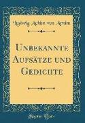 Unbekannte Aufsätze und Gedichte (Classic Reprint)