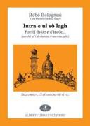 Intra e ul sò lagh. Puesii da iér e d'incôe... (parchè qu'i da dumàn, i rivarànn... pôe). Testo italiano a fronte