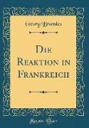 Die Reaktion in Frankreich (Classic Reprint)