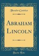 Abraham Lincoln (Classic Reprint)