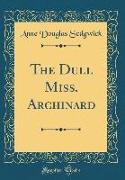 The Dull Miss. Archinard (Classic Reprint)