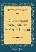 Dichtungen von Johann Martin Usteri, Vol. 3 (Classic Reprint)