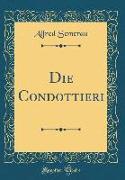 Die Condottieri (Classic Reprint)