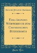 Erklärendes Wörterbuch zum Chinesischen Buddhismus (Classic Reprint)