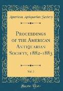 Proceedings of the American Antiquarian Society, 1882-1883, Vol. 2 (Classic Reprint)