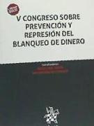 V Congreso Sobre Prevención y Represión del Blanqueo de Dinero : celebrado los días 20 y 21 de julio de 2017, en Santiago de Compostela