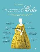 Guía Ilustrada para Interpretar la Moda . Un Manual sobre la Evolución del Vestido desde el Siglo XVI hasta el XX