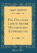 Das Deutsche Lied in Seiner Historischen Entwicklung (Classic Reprint)