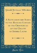 A Supplementary Index to the Revised Edition of the Ordinances of the Colony of Sierra Leone (Classic Reprint)