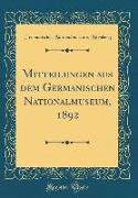 Mitteilungen aus dem Germanischen Nationalmuseum, 1892 (Classic Reprint)