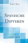 Spanische Dipteren, Vol. 2 (Classic Reprint)