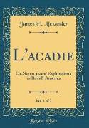 L'acadie, Vol. 1 of 2