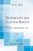 Geschichte Des Temeser Banats, Vol. 2: Mit Dreizehn Lithographierten Tafeln (Classic Reprint)