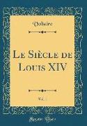 Le Siècle de Louis XIV, Vol. 1 (Classic Reprint)