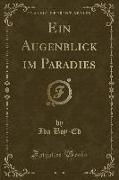Ein Augenblick im Paradies (Classic Reprint)