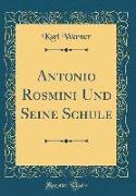 Antonio Rosmini Und Seine Schule (Classic Reprint)