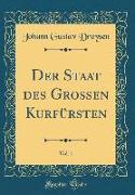 Der Staat des Großen Kurfürsten, Vol. 1 (Classic Reprint)