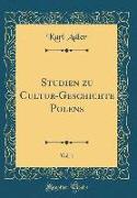 Studien zu Cultur-Geschichte Polens, Vol. 1 (Classic Reprint)