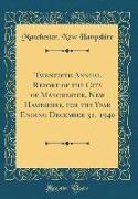 Twentieth Annual Report of the City of Manchester, New Hampshire, for the Year Ending December 31, 1940 (Classic Reprint)