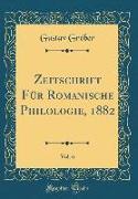 Zeitschrift Für Romanische Philologie, 1882, Vol. 6 (Classic Reprint)