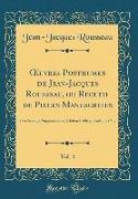 OEuvres Posthumes de Jean-Jacques Rousseau, ou Recueil de Pieces Manuscrites, Vol. 4