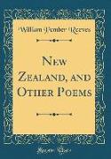 New Zealand, and Other Poems (Classic Reprint)
