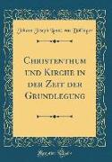 Christenthum und Kirche in der Zeit der Grundlegung (Classic Reprint)